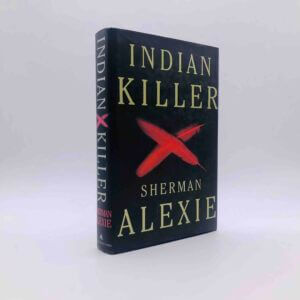 Indian Killer. Signed by Sherman Alexie. First Trade Edition, First Printing. Atlantic Monthly, New York, 1996.
