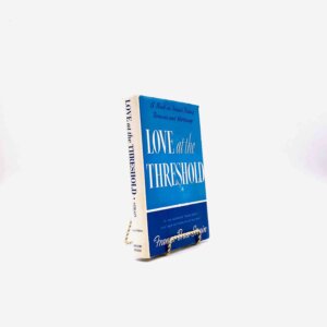 Love at the Threshold: A Book on Social Dating, Romance, and Marriage. By Frances Bruce Strain. Revised Edition. Appleton. New York, 1942.