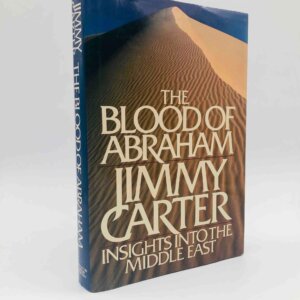 The Blood of Abraham. Inscribed by President Jimmy Carter. First Edition, First Printing. Houghton, Mifflin. Boston, 1985.
