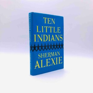Ten Little Indians. Signed by Author Sherman Alexie. First Edition, Second Printing. Grove. New York, 2003.
