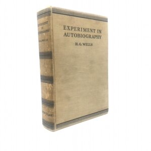 Experiment in Autobiography. By H.G. Wells. First American Edition, First Printing. Macmillan. New York, 1934.