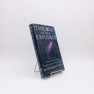 The Way of the Explorer. Signed by Dr. Edgar Mitchell. Coauthored with Dwight Williams. First Edition, First Printing. Putnam. New York, 1996.
