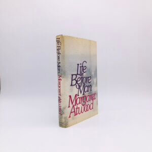 Life Before Man. By Margaret Atwood. First American Edition, First Printing. Simon and Schuster. New York, 1979.