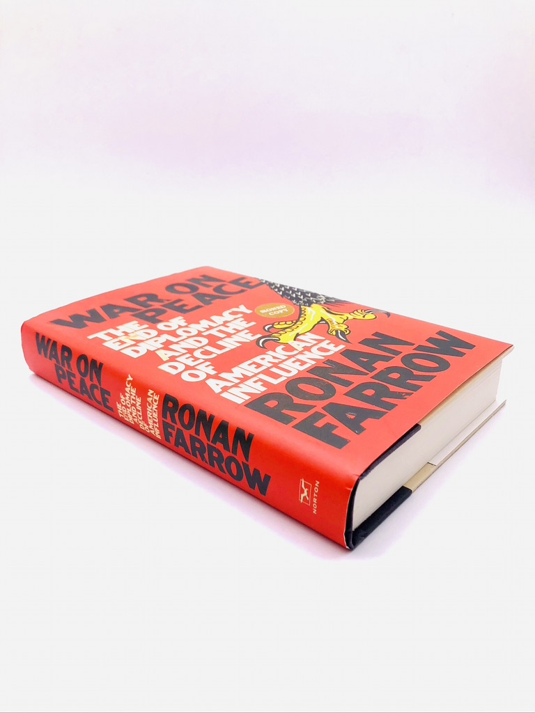 War on Peace: The End of Diplomacy and the Decline of American Influence. Signed by Ronan Farrow. First Edition, First Printing. Norton. New York, 2018. - Image 5