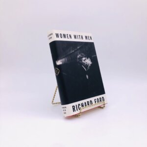 Women with Men. By Richard Ford. First Trade Edition, First Printing. Knopf. New York, 1997.