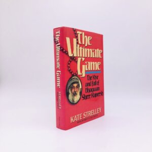 The Ultimate Game: The Rise and Fall of Bhagwan Shree Rajneesh. By Kate Strelley. Co-written with Robert D. San Souci. First Edition, First Printing. Harper & Row. New York, 1987.