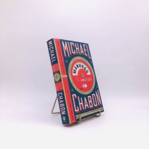 Manhood for Amateurs. By Michael Chabon. First Edition, First Printing. Harper. New York, 2009.