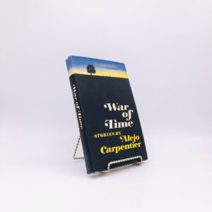 War of Time. By Alejo Carpentier. Translated by Frances Partridge. First American Edition, First Printing. Knopf. New York, 1970.