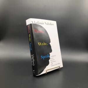Think, Write, Speak. By Vladimir Nabokov. First Edition, First Printing. Knopf. New York, 2019.