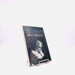 Peace or Atomic War? By Albert Schweitzer. First Edition, First Printing. Holt & Co. New York, 1958.