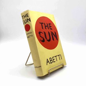 The Sun. By Giorgio Abetti. Translated by S.B. Sidgwick. First American Edition, First Printing. Macmillan. New York, 1957.