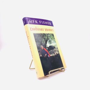 Dubious Honors. By MFK Fisher. First Edition, First Printing. North Point Press. San Francisco, 1988.