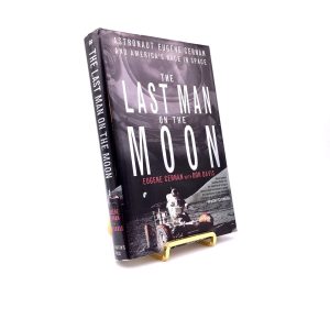 The Last Man on the Moon. Inscribed by Eugene Cernan. First Edition, First Printing. St. Martin’s. New York, 1999.