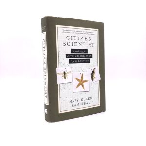 Citizen Scientist. Inscribed by Mary Ellen Hannibal. First Edition, First Printing. The Experiment. New York, 2016.