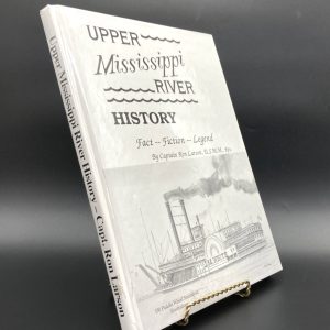 Upper Mississippi River History. Inscribed by Captain Ron Larson. Limited First Edition. Steamboat Press. Winona, 1995.