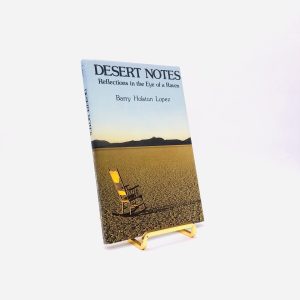 Desert Notes. Signed by Barry Lopez. First Edition, First Printing. Sheed, Andrews & McMeel. Kansas City, 1976.