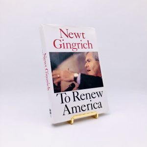 To Renew America. Signed by Newt Gingrich. First Edition, Fourth Printing. HarperCollins. New York, 1995.
