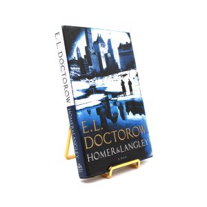 Homer & Langley. By E.L. Doctorow. First Edition, First Printing. Random House. New York, 2009.