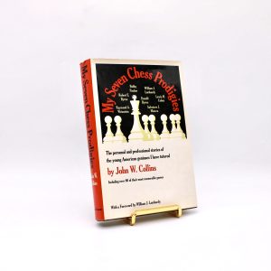 My Seven Chess Prodigies. By John W. Collins. First Edition, First Printing. Simon & Schuster. New York, 1974.