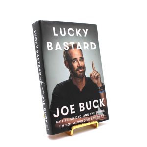 Lucky Bastard. Inscribed by Joe Buck. First Edition, First Printing. Dutton. New York, 2016.