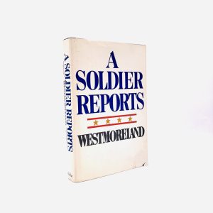A Soldier Reports. Inscribed by William Westmoreland. First Edition, First Printing. Doubleday. New York, 1976.