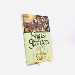 Saints and Strangers. Inscribed by Angela Carter. First American Edition, First Printing. Viking. New York, 1986.
