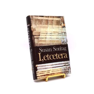 I, Etcetera. By Susan Sontag. First Edition, First Printing. Farrar, Straus, Giroux. New York, 1978.