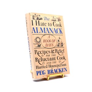 I Hate to Cook Almanack. Signed by Peg Bracken. First Edition, First Printing. Harcourt, Brace, Jovanovich. New York, 1976.
