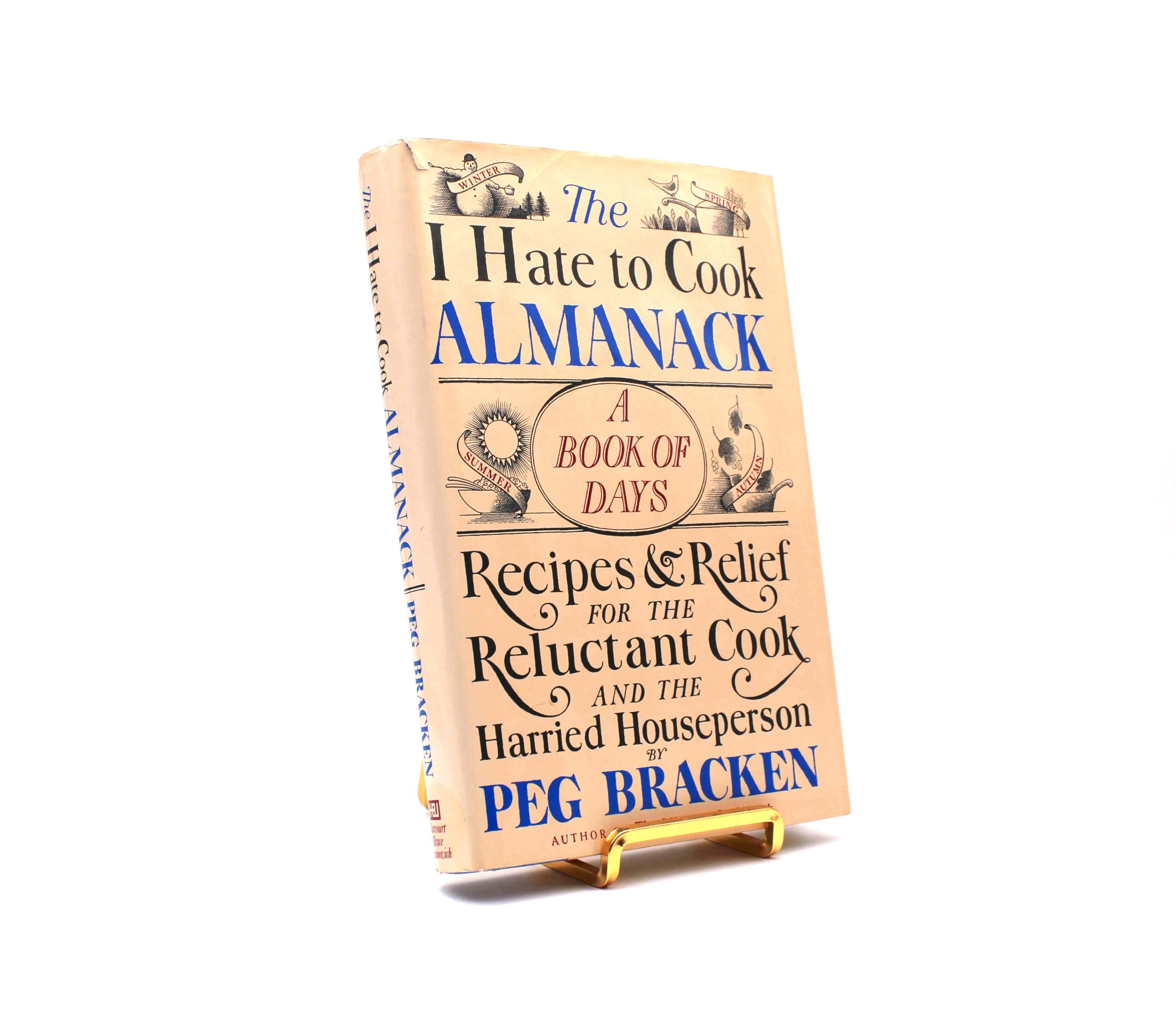 I Hate to Cook Almanack. Signed by Peg Bracken. First Edition, First Printing. Harcourt, Brace, Jovanovich. New York, 1976.
