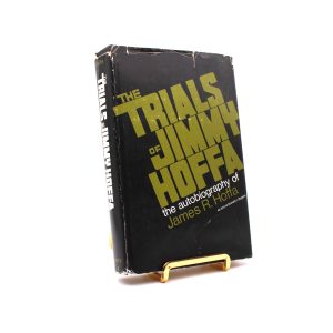 The Trials of Jimmy Hoffa. By Jimmy Hoffa and Donald I. Rogers. First Edition, First Printing. Henry Regner Co. Chicago, 1970.