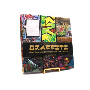 The Popular History of Graffiti. By Fiona McDonald. First Edition, First Printing. Skyhorse Publishing. New York, 2013.